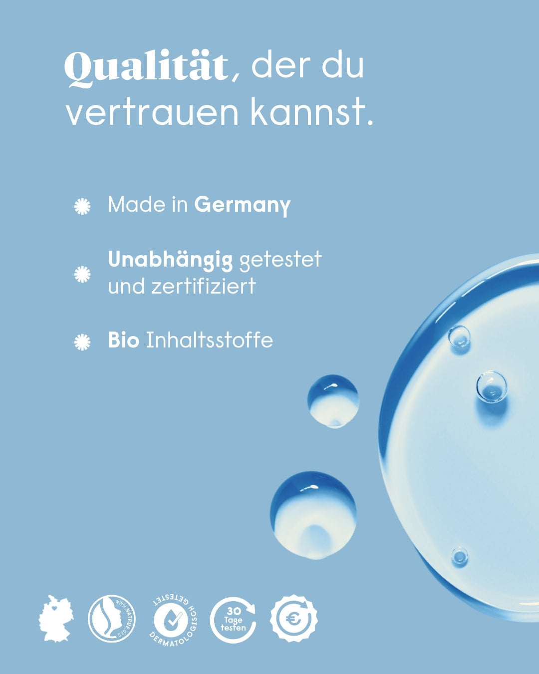Qualität, der du vertrauen kannst – Made in Germany, unabhängig getestet und zertifiziert, Bio-Inhaltsstoffe