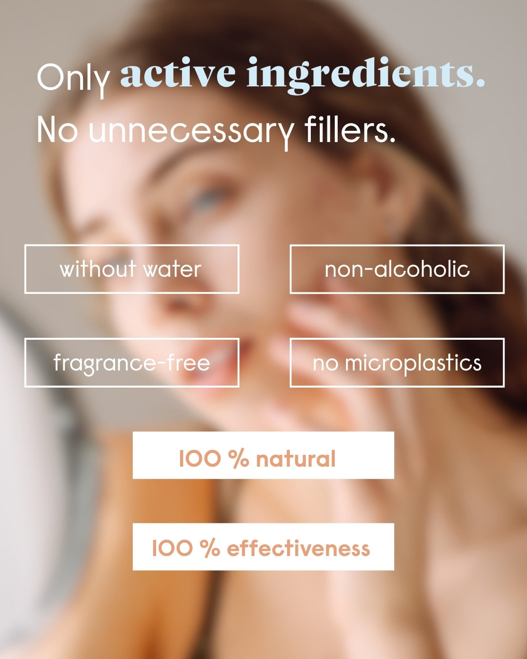 Only active ingredients, no unnecessary fillers